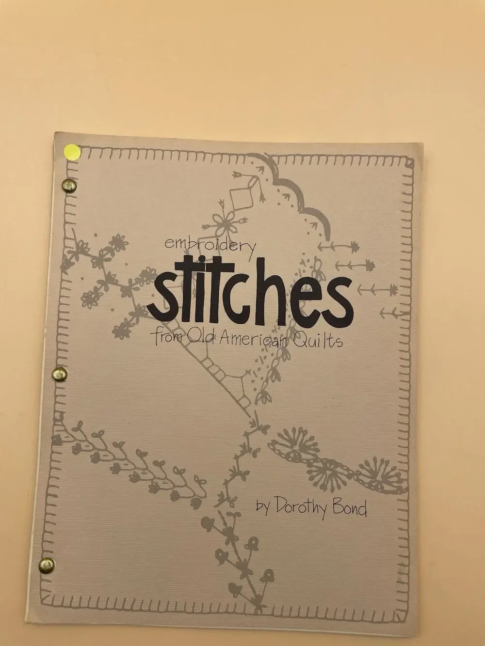 Embroidery Stitches from Old American Quilts - Dorothy Bond - 1977